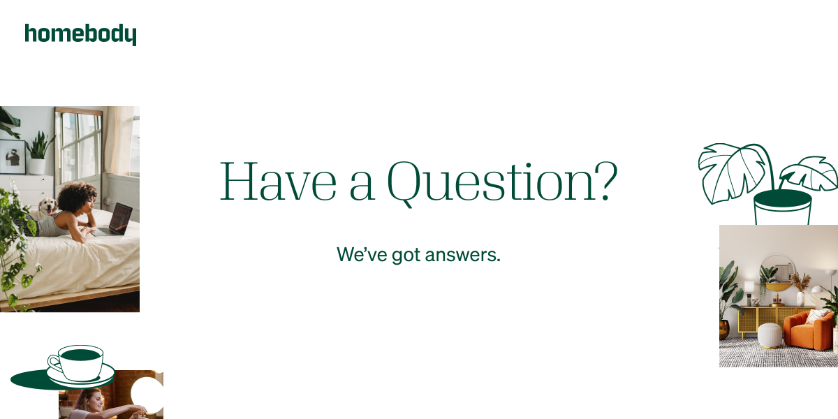 Homebody Frequently Asked Questions